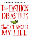 Cover image for The Fashion Disaster That Changed My Life